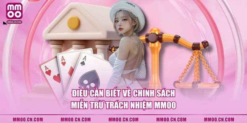 Điều cần biết về chính sách miễn trừ trách nhiệm MMOO