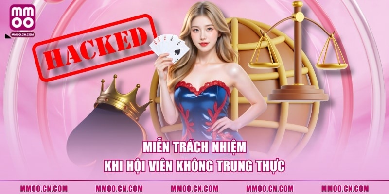 Miễn trách nhiệm khi hội viên không trung thực